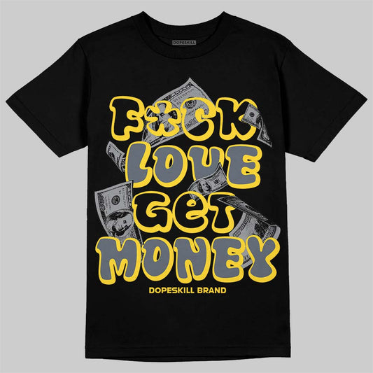 Jordan 4 "Tour Yellow" DopeSkill T-Shirt F#ck Love Get Money Graphic Streetwear - Black