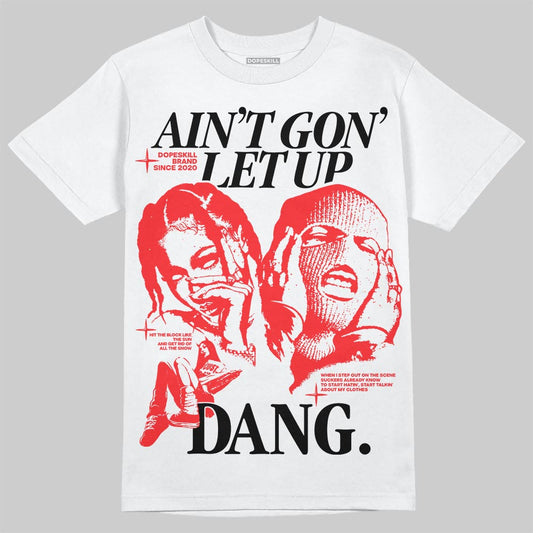 Red Sneakers DopeSkill T-Shirt Ain't Gon' Let Up Graphic Streetwear - White