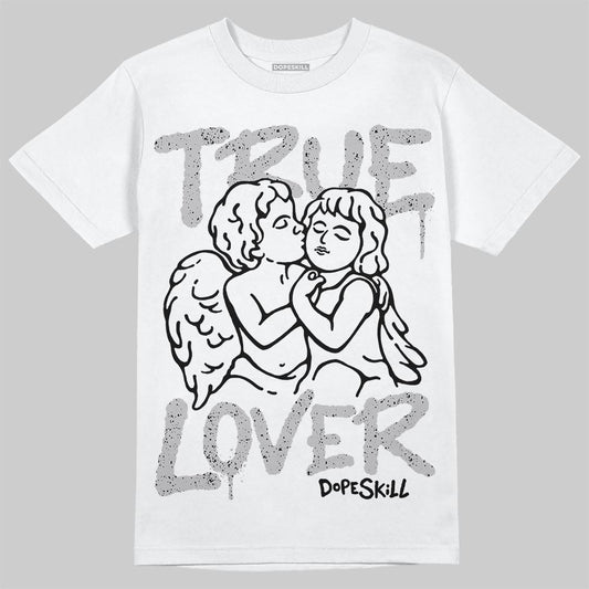 Jordan 4 OG “White Cement” DopeSkill T-Shirt True Lover Graphic Streetwear - White
