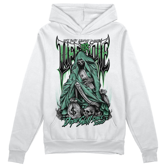 Jordan 1 High OG Green Glow DopeSkill Hoodie Sweatshirt Life or Die Graphic Streetwear - White