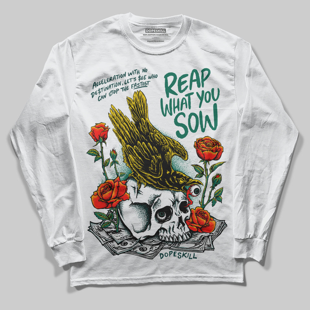 Jordan 4 Retro Oxidized Green DopeSkill Long Sleeve T-Shirt Reap What You Sow Graphic Streetwear - White