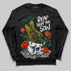 Jordan 4 Retro Oxidized Green DopeSkill Long Sleeve T-Shirt Reap What You Sow Graphic Streetwear - Black