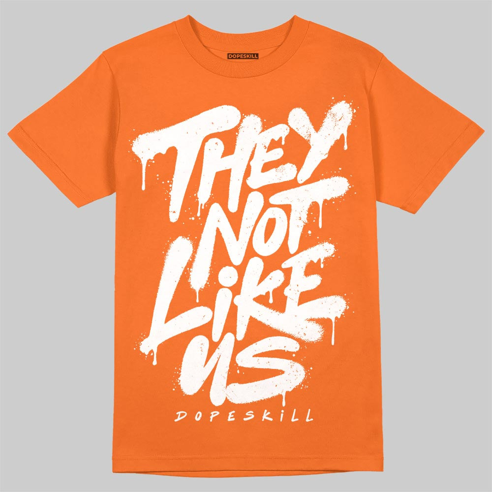 Jordan 3 “Orange Citrus” DopeSkill T-Shirt They Not Like Us Graphic Streetwear - Orange