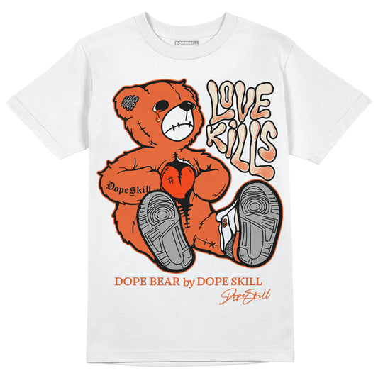 Jordan 3 Georgia Peach DopeSkill T-Shirt Love Kills Graphic Streetwear - White