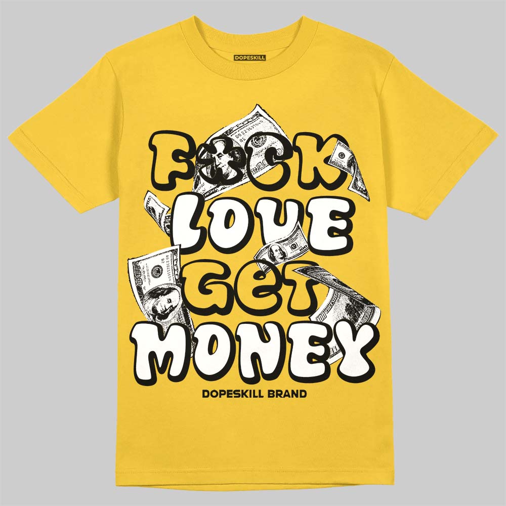 Jordan 4 "Tour Yellow" DopeSkill T-Shirt F#ck Love Get Money Graphic Streetwear - Daisy