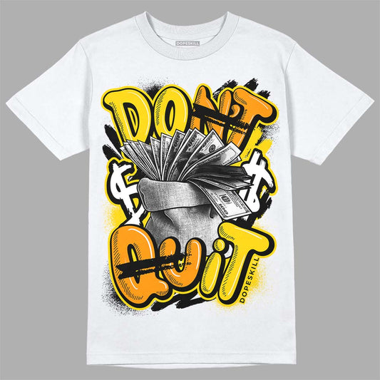 Jordan 6 “Yellow Ochre” DopeSkill T-Shirt Don't Quit Graphic Streetwear - White