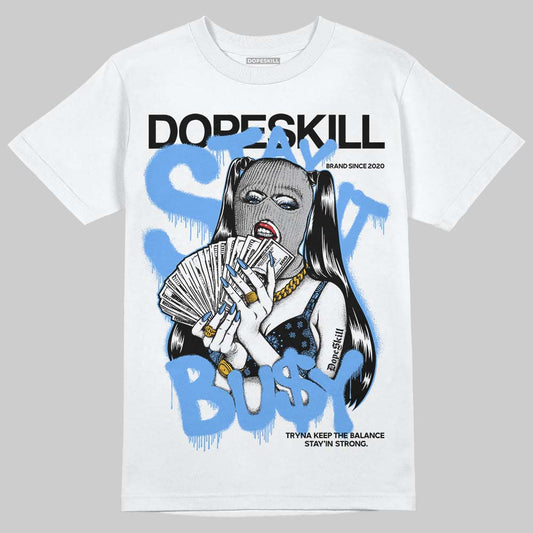 Jordan 5 Black University Blue DopeSkill T-Shirt Stay It Busy Graphic Streetwear - White