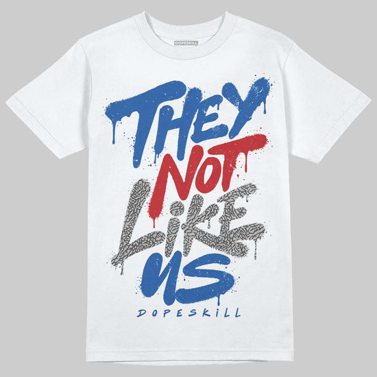 Jordan 3 "True Blue" DopeSkill T-Shirt They Not Like Us Graphic Streetwear - White