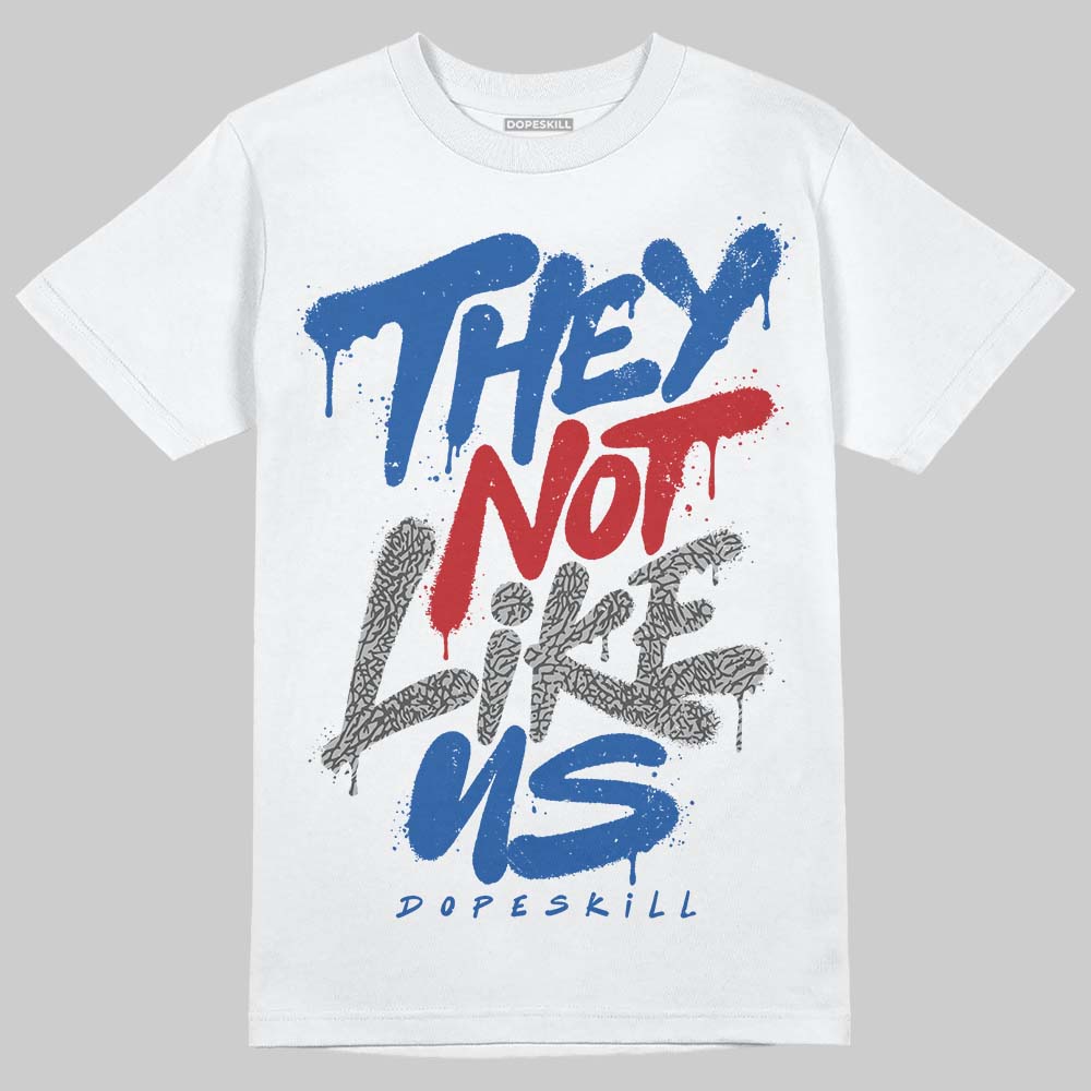 Jordan 3 "True Blue" DopeSkill T-Shirt They Not Like Us Graphic Streetwear - White