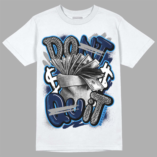 Jordan 3 "Midnight Navy" DopeSkill T-Shirt Don't Quit Graphic Streetwear - WHite