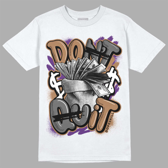 Jordan 6 WMNS Gore-Tex Brown Kelp DopeSkill T-Shirt Don't Quit Graphic Streetwear - WHite