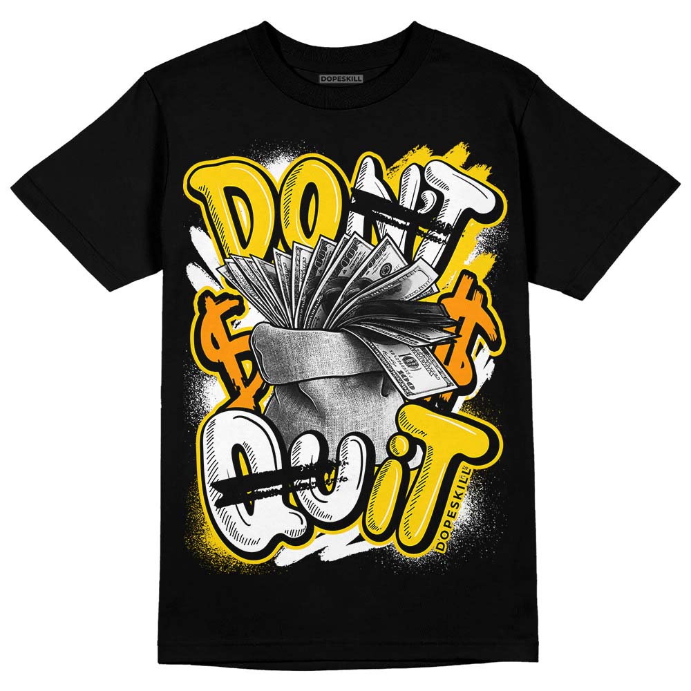 Jordan 6 “Yellow Ochre” DopeSkill T-Shirt Don't Quit Graphic Streetwear - Black