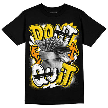 Jordan 6 “Yellow Ochre” DopeSkill T-Shirt Don't Quit Graphic Streetwear - Black