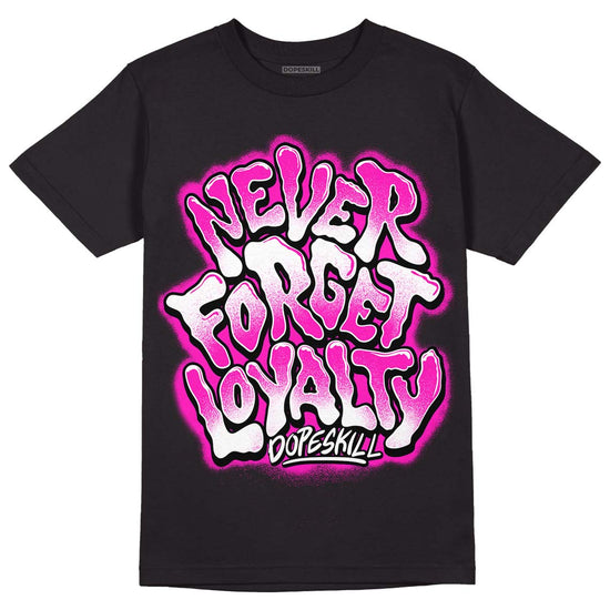 Dunk Low GS “Active Fuchsia” DopeSkill T-Shirt Never Forget Loyalty Graphic Streetwear - Black