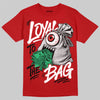 Jordan 4 Toro Bravo DopeSkill T-Shirt Loyal To The Bag Graphic Streetwear - Red