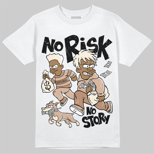 Jordan 4 Retro Cozy Girl DopeSkill T-Shirt No Risk No Story Graphic Streetwear - White