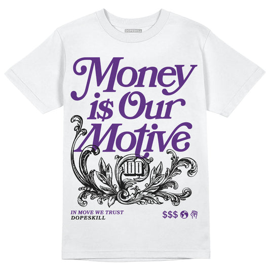 Jordan 12 “Field Purple” DopeSkill T-Shirt Money Is Our Motive Typo Graphic Streetwear - WHite