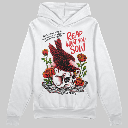 Jordan 4 Retro Red Cement DopeSkill Hoodie Sweatshirt Reap What You Sow Graphic Streetwear - White