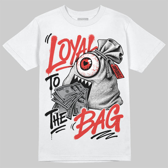 Jordan 4 Toro Bravo DopeSkill T-Shirt Loyal To The Bag Graphic Streetwear - White