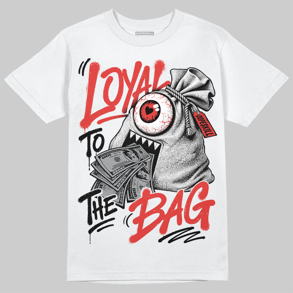Jordan 4 Toro Bravo DopeSkill T-Shirt Loyal To The Bag Graphic Streetwear - White