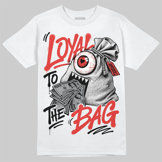 Jordan 4 Toro Bravo DopeSkill T-Shirt Loyal To The Bag Graphic Streetwear - White