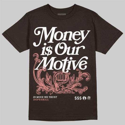 Jordan 1 High OG “Baroque Brown” DopeSkill T-Shirt Money Is Our Motive Typo Graphic Streetwear - Dark Chocolate