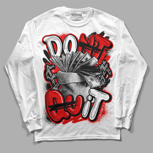 Jordan 12 “Cherry” DopeSkill Long Sleeve T-Shirt Don't Quit Graphic Streetwear - White