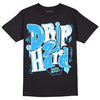 Jordan 1 High Retro OG “University Blue” DopeSkill T-Shirt Drip Too Hard Graphic Streetwear - Black