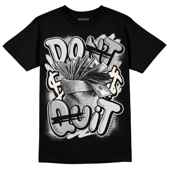 Dunk Low Cool Grey DopeSkill T-Shirt Don't Quit Graphic Streetwear - Black