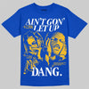 Royal Blue Sneakers DopeSkill T-Shirt Ain't Gon' Let Up Graphic Streetwear - Royal