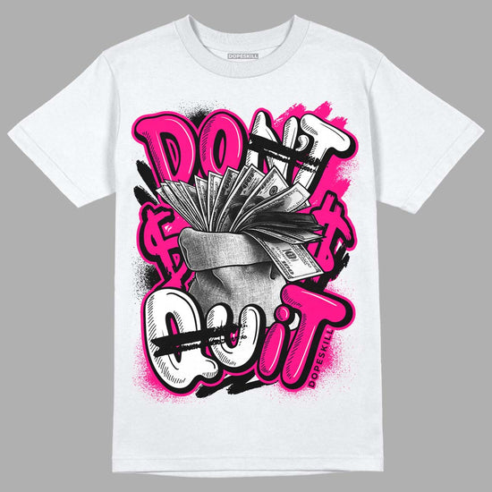 Jordan 1 Low GS “Fierce Pink” Dopeskill T-Shirt Don't Quit Graphic Streetwear - White