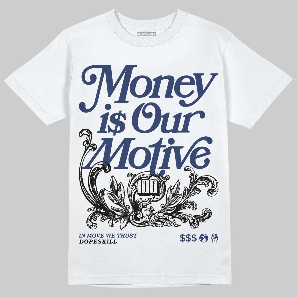 Jordan 1 High OG "Midnight Navy" DopeSkill T-Shirt Money Is Our Motive Typo Graphic Streetwear - White