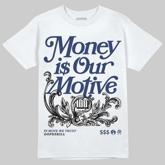 Jordan 1 High OG "Midnight Navy" DopeSkill T-Shirt Money Is Our Motive Typo Graphic Streetwear - White