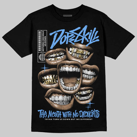 Jordan 5 Black University Blue DopeSkill T-Shirt The Mouth With No Droughts Graphic Streetwear - Black