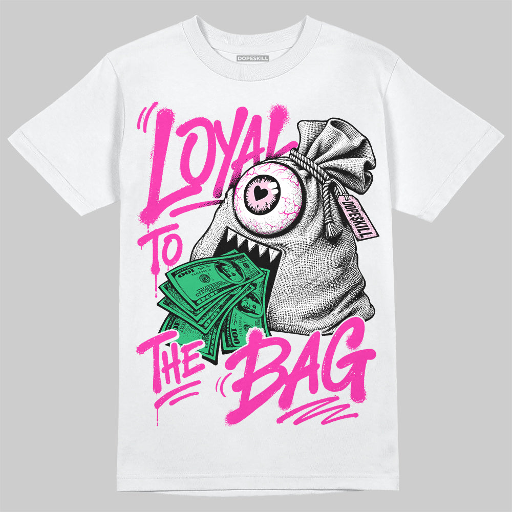 Dunk Triple Pink DopeSkill T-Shirt Loyal To The Bag Graphic Streetwear - White
