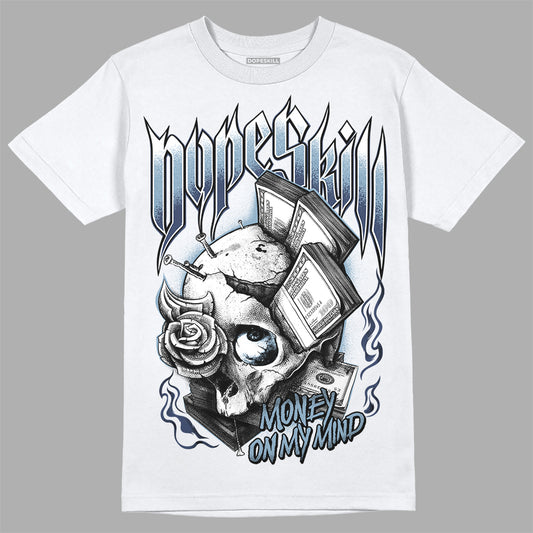 Jordan 1 Mid Diffused Blue DopeSkill T-Shirt Money On My Mind Graphic Streetwear - White 