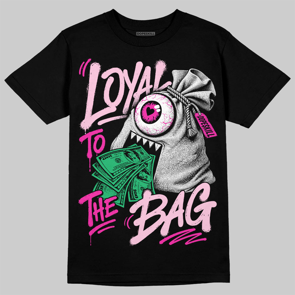 Dunk Triple Pink DopeSkill T-Shirt Loyal To The Bag Graphic Streetwear - Black