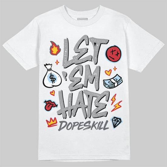 Jordan 5 Retro Wolf Grey (2026) DopeSkill T-Shirt Let 'em Hate Graphic Streetwear - White