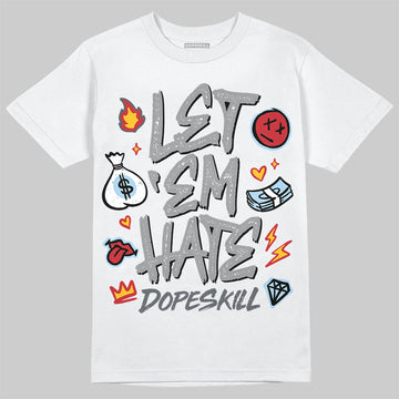 Jordan 5 Retro Wolf Grey (2026) DopeSkill T-Shirt Let 'em Hate Graphic Streetwear - White