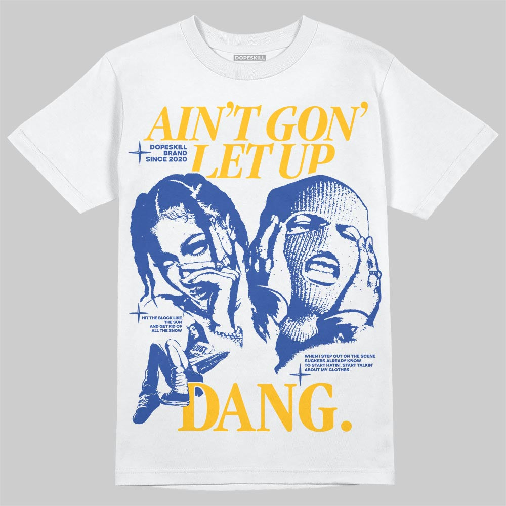 Royal Blue Sneakers DopeSkill T-Shirt Ain't Gon' Let Up Graphic Streetwear - White