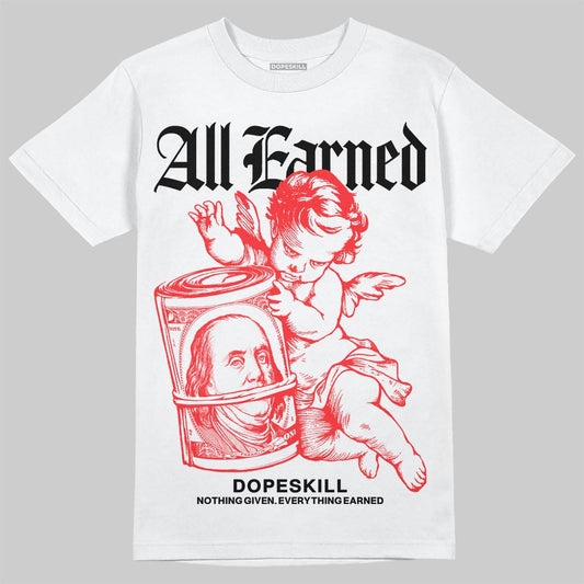 Red Sneakers DopeSkill T-Shirt All Earned Graphic Streetwear - White 