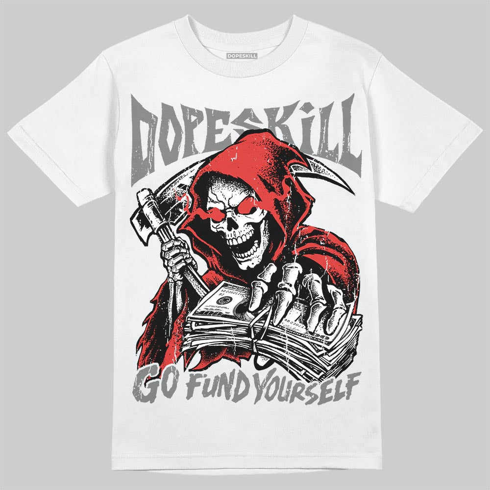 Jordan 4 Toro Bravo DopeSkill T-Shirt Go Fund Your Self Graphic Streetwear - White