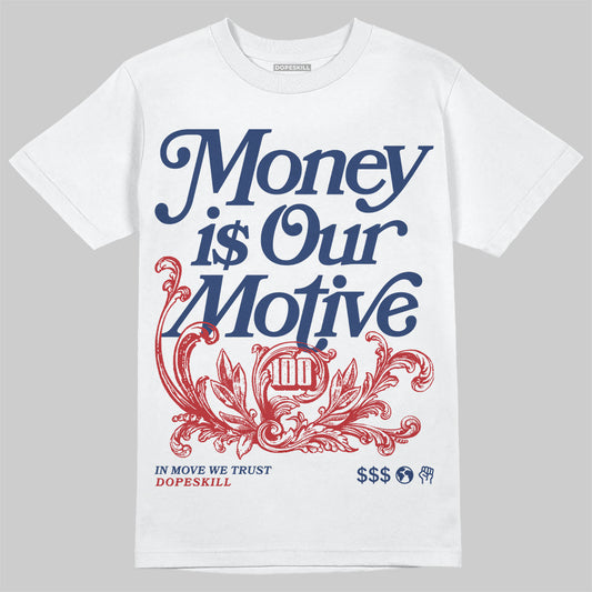 Jordan 6 Retro 'White And Midnight Navy' DopeSkill T-Shirt Money Is Our Motive Typo Graphic Streetwear - White