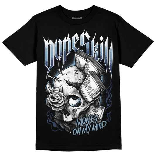 Jordan 1 Mid Diffused Blue DopeSkill T-Shirt Money On My Mind Graphic Streetwear - Black