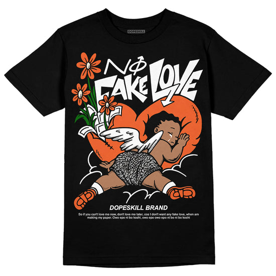 Jordan 3 Georgia Peach DopeSkill T-Shirt No Fake Love Graphic Streetwear - Black