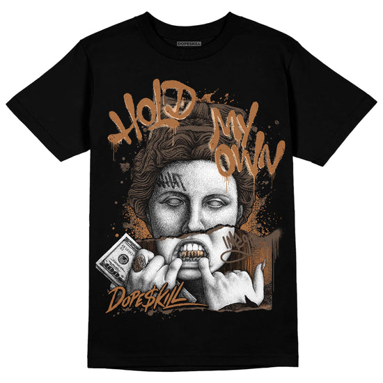 Jordan 1 Retro High OG Palomino DopeSkill T-Shirt Hold My Own Graphic Streetwear - Black