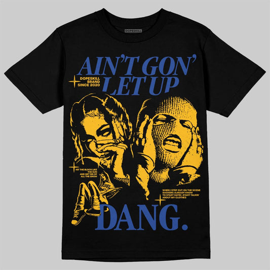 Royal Blue Sneakers DopeSkill T-Shirt Ain't Gon' Let Up Graphic Streetwear - Black