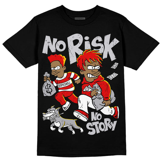 Jordan 4 Retro Red Cement DopeSkill T-Shirt No Risk No Story Graphic Streetwear - Black