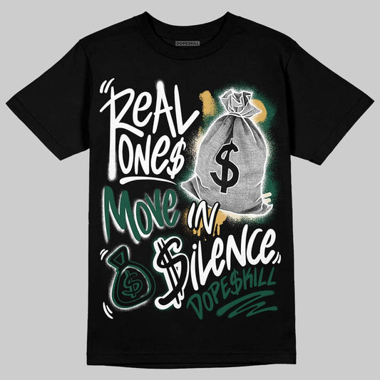 Jordan 1 High OG “Fir” (Pro Green) DopeSkill T-Shirt Real Ones Move In Silence Graphic Streetwear - black