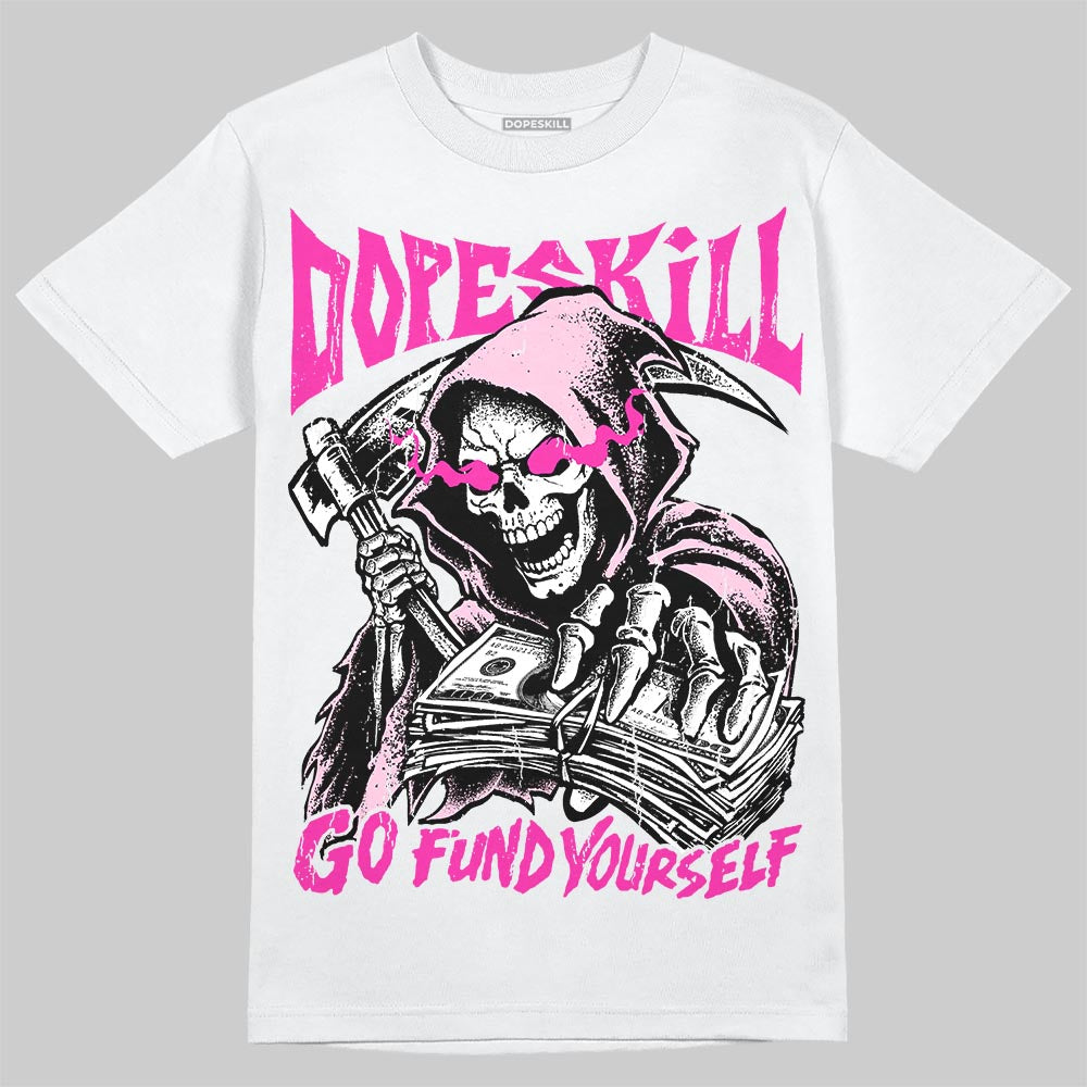 Dunk Triple Pink DopeSkill T-Shirt Go Fund Your Self Graphic Streetwear - White